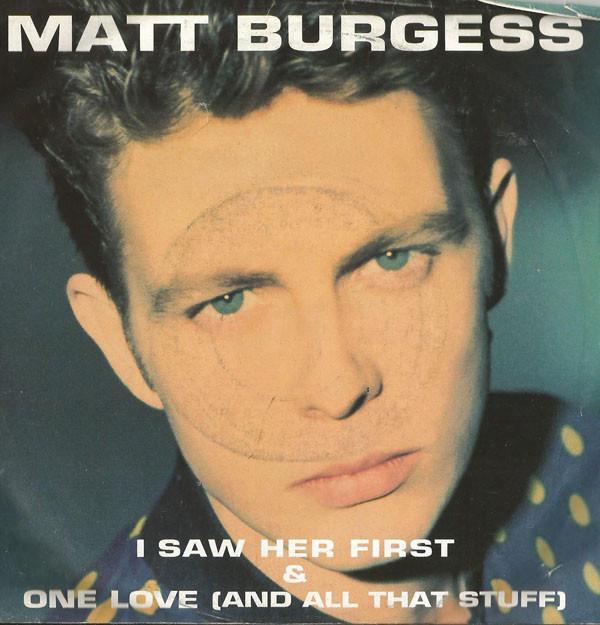 Matt Burgess - I Saw Her First / One Love (And All That Stuff)