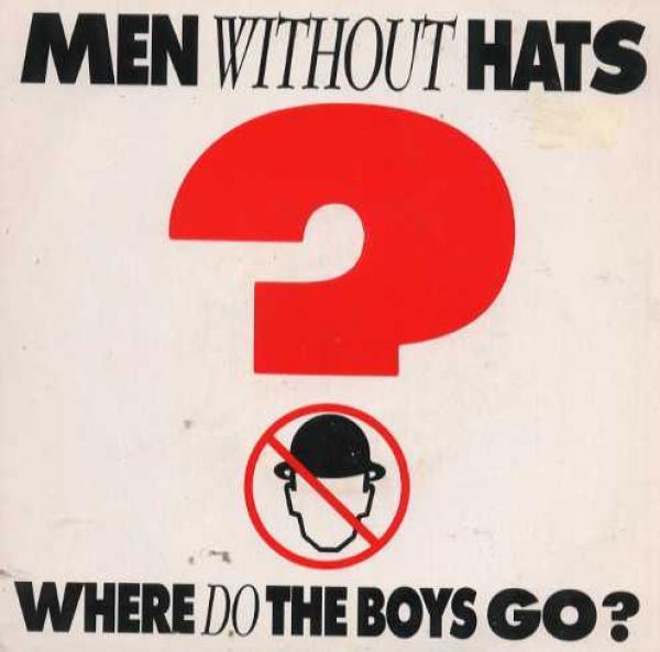 Men Without Hats - Where Do The Boys Go?