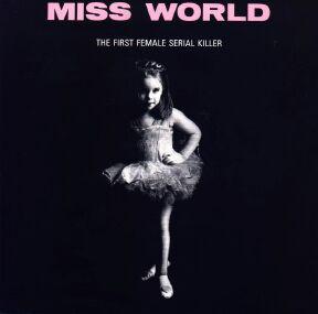 Miss World - The First Female Serial Killer