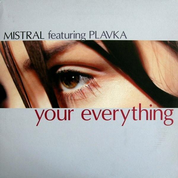 Mistral, Plavka - Your Everything