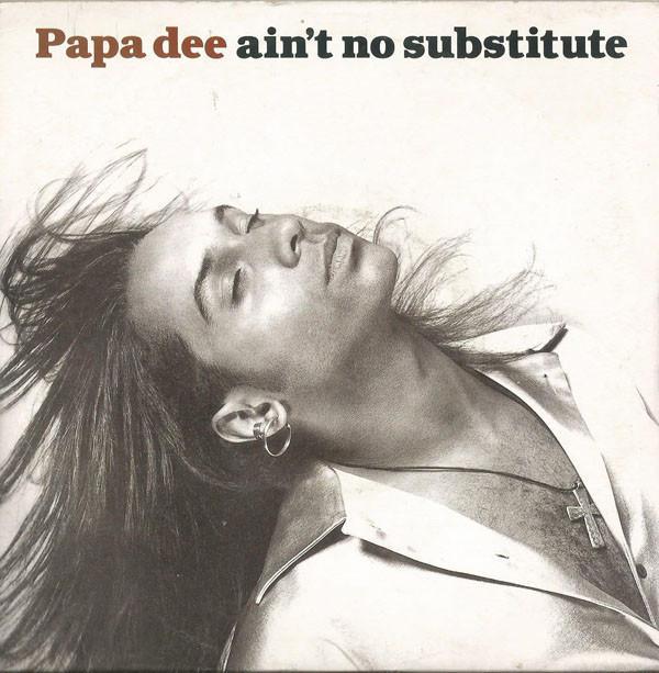 Papa Dee - Ain't No Substitute