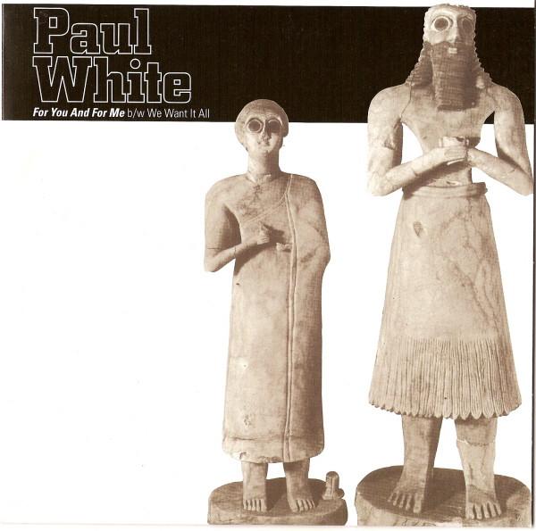 Paul White (4) - For You And For Me b/w We Want It All