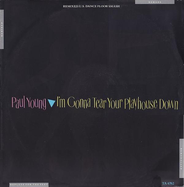 Paul Young - I'm Gonna Tear Your Playhouse Down (Remixed U.S. Dance Floor Smash)