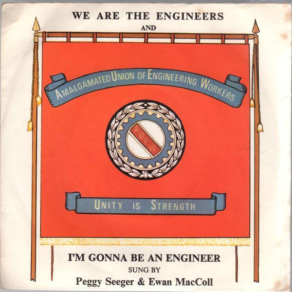 Peggy Seeger & Ewan Maccoll - We Are The Engineers