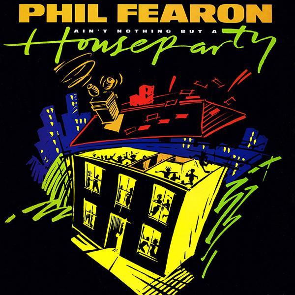Phil Fearon - Ain't Nothing But A House Party