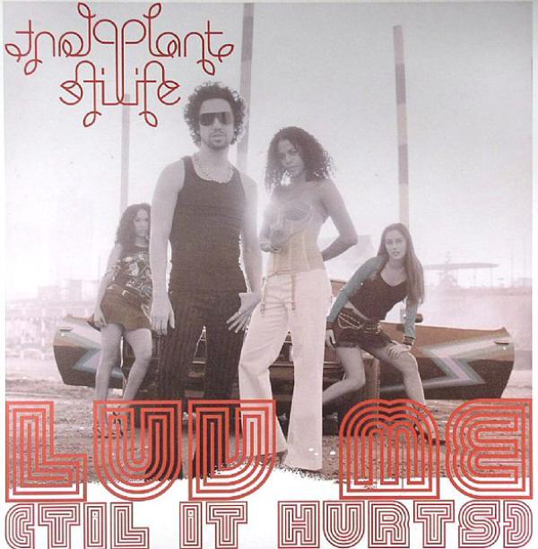 Plant Life - Luv Me (Til It Hurts)