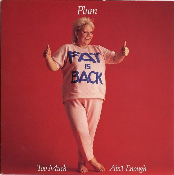Plum (11) - Too Much Ain't Enough