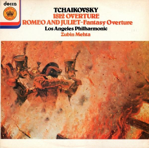Pyotr Ilyich Tchaikovsky, Los Angeles Philharmonic Orchestra, Zubin Mehta - 1812 Overture / Romeo And Juliet - Fantasy Overture