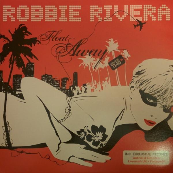 Robbie Rivera - Float Away (Volume Two)