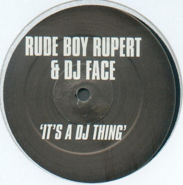 Rude Boy Rupert, DJ Face - It's A DJ Thing