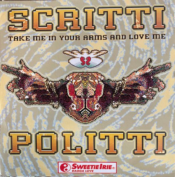 Scritti Politti, Sweetie Irie - Take Me In Your Arms And Love Me
