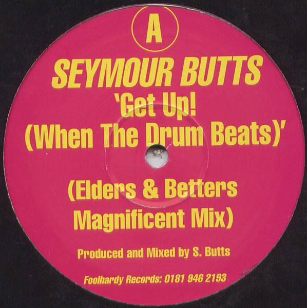 Seymour Butts - Get Up! (When The Drum Beats)