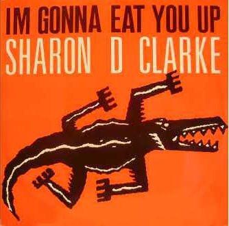 Sharon Dee Clarke - I'm Gonna Eat You Up