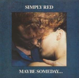 Simply Red - Maybe Someday ...