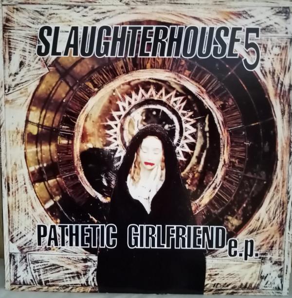 Slaughterhouse 5 (2) - Pathetic Girlfriend EP