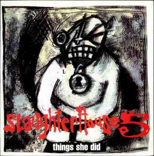 Slaughterhouse 5  - Things She Did