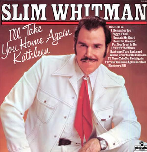 Slim Whitman - I'll Take You Home Again Kathleen