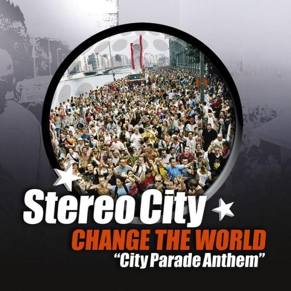 Stereo City - Change The World (City Parade Anthem)