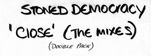 Stoned Democracy - Close (The Mixes)