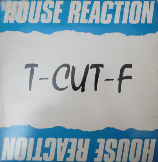 T-CUT-F - House Reaction
