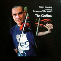 Teddy Douglas, Francesco The Violin - The Caribou