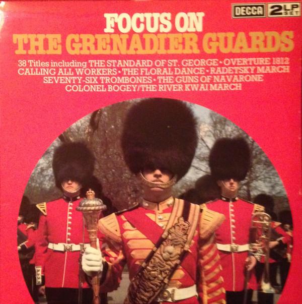 The Band Of The Grenadier Guards - Focus On The Grenadier Guards