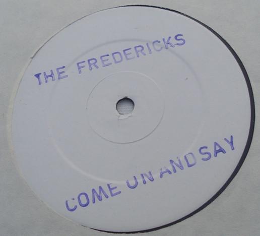 The Fredericks - Come On And Say