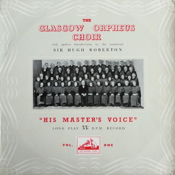 The Glasgow Orpheus Choir, Sir Hugh Roberton - The Glasgow Orpheus Choir - Vol. One