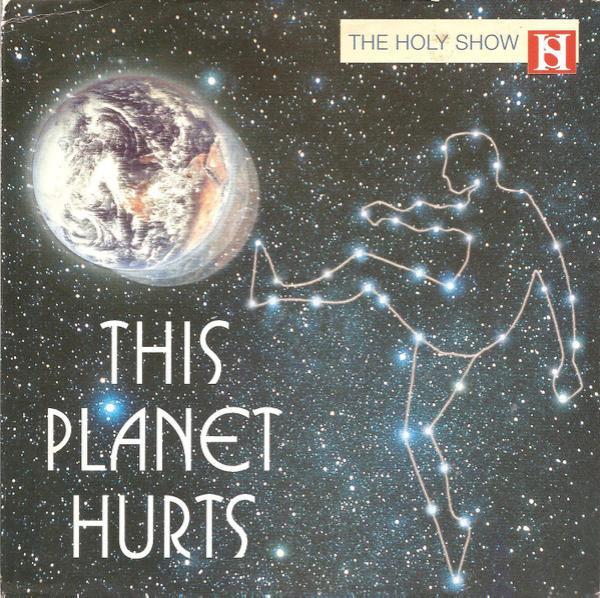 The Holy Show - This Planet Hurts