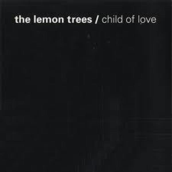 The Lemon Trees - Child Of Love