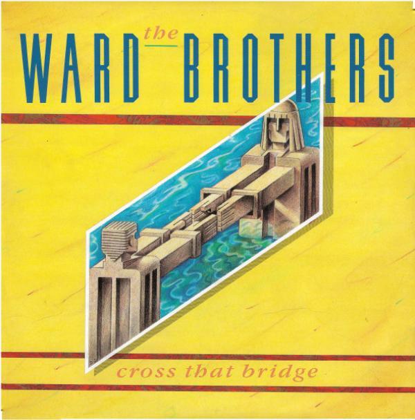 The Ward Brothers - Cross That Bridge