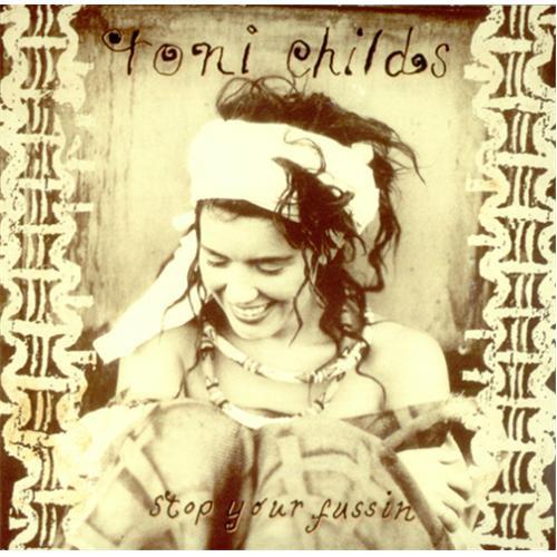 Toni Childs - Stop Your Fussin'