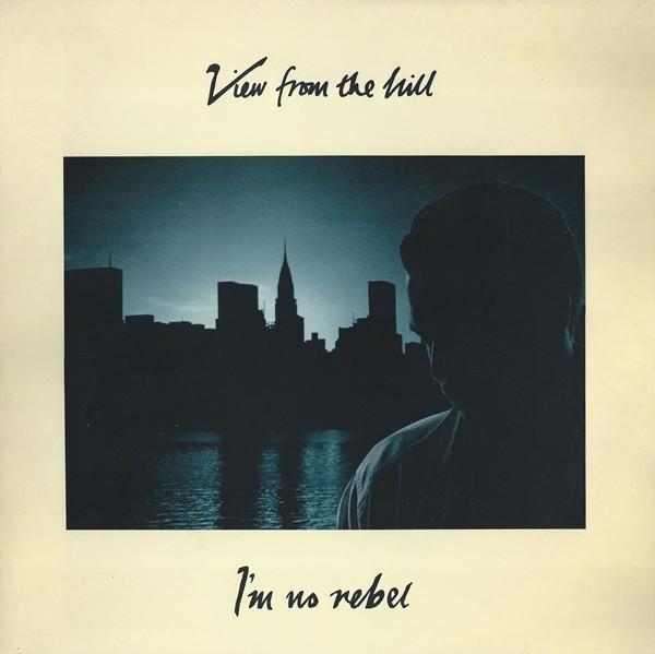 View From The Hill - I'm No Rebel