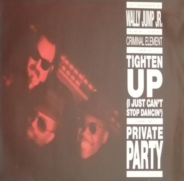 Wally Jump Jr & The Criminal Element - Tighten Up (I Just Can't Stop Dancin') / Private Party