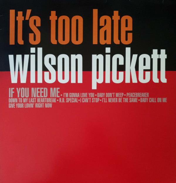 Wilson Pickett - It's Too Late