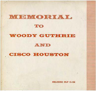 Woody Guthrie, Cisco Houston - Memorial To Woody Guthrie And Cisco Houston